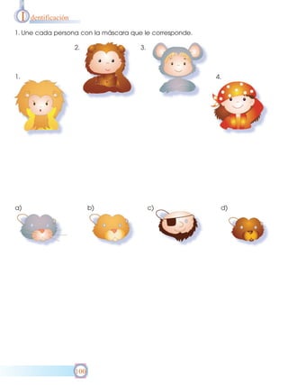 I

dentificación

1. Une cada persona con la máscara que le corresponde.
2.

3.

1.

4.

a)

b)

100

c)

d)

 