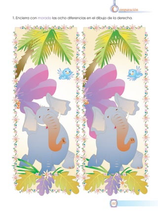 C omparación
1. Encierra con morado las ocho diferencias en el dibujo de la derecha.

103

 