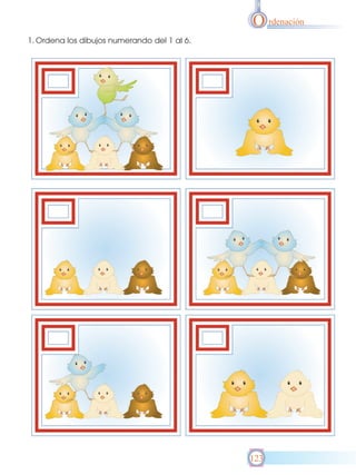 O rdenación
1. Ordena los dibujos numerando del 1 al 6.

123

 