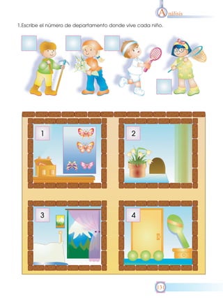 A nálisis
1.Escribe el número de departamento donde vive cada niño.

131

 