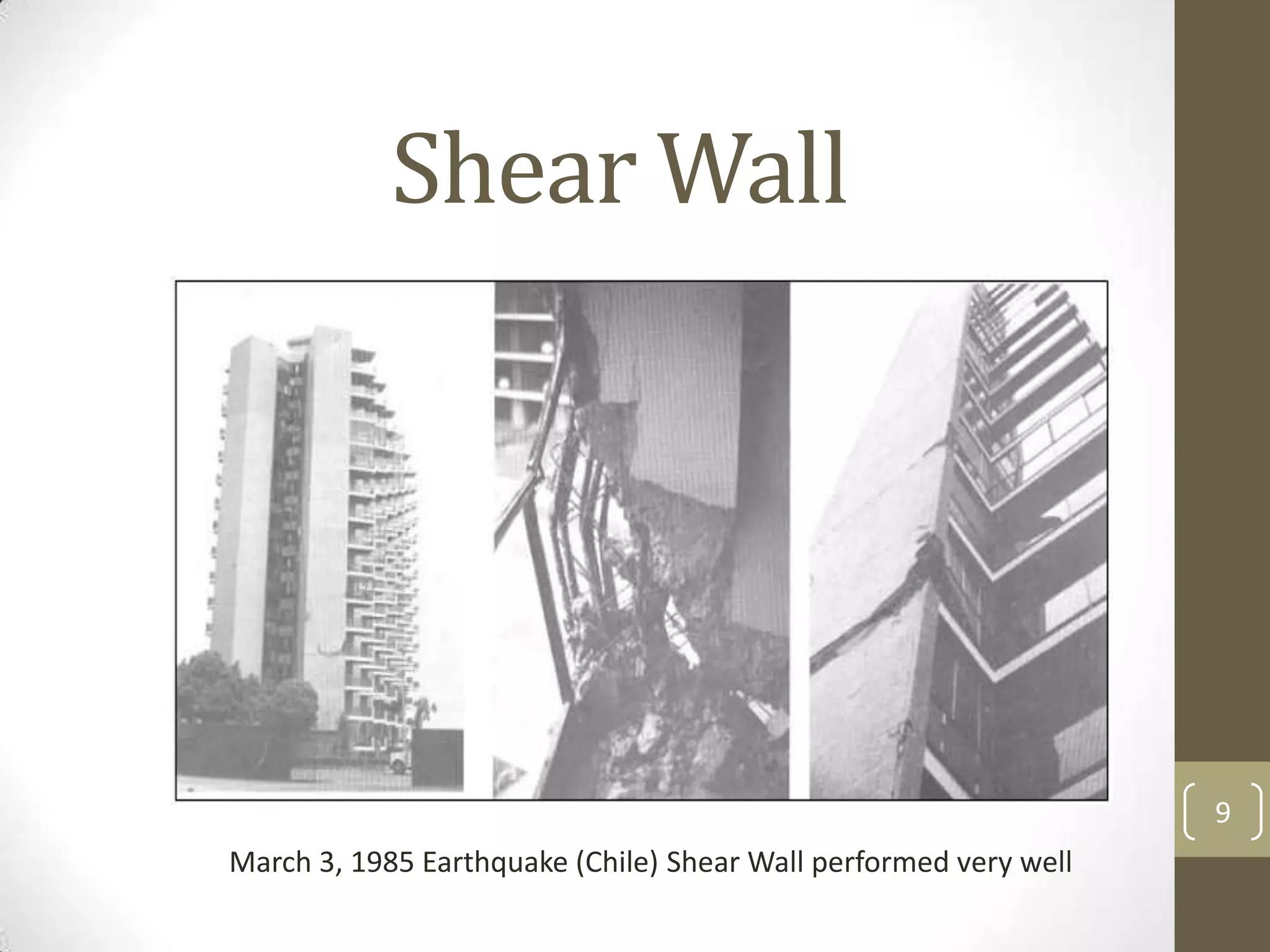 Shear Wall
9
March 3, 1985 Earthquake (Chile) Shear Wall performed very well
 