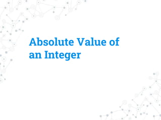 Absolute Value of
an Integer
 