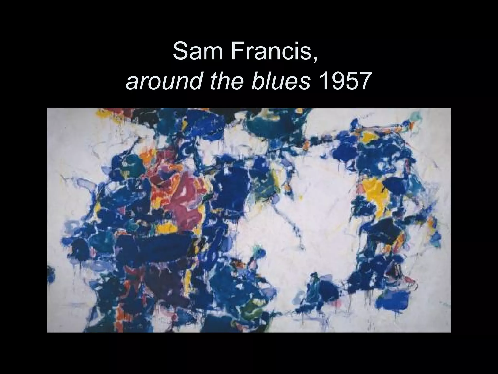 Sam Francis,
around the blues 1957
 
