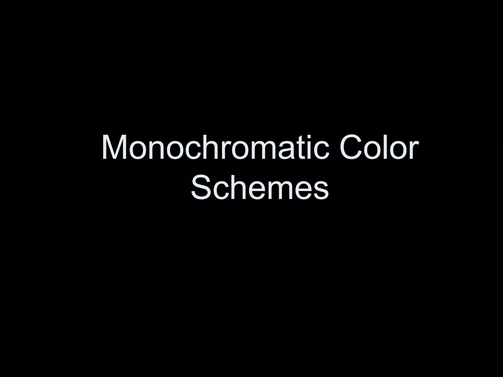 Monochromatic Color
Schemes
 