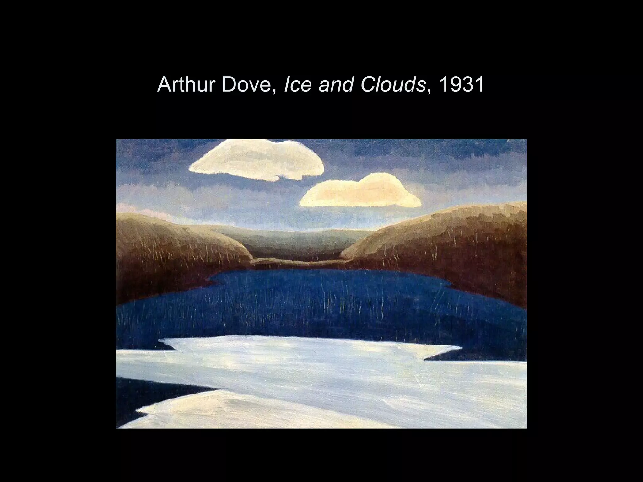 Arthur Dove, Ice and Clouds, 1931
 