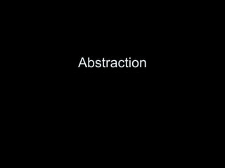Abstraction
 
