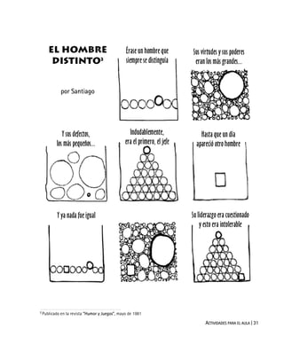 ACTIVIDADES PARA EL AULA | 31
El hombre
distinto2
por Santiago
2
Publicado en la revista “Humor y Juegos”, mayo de 1981
 