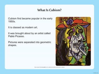 What Is Cubism?
Cubism first became popular in the early
1950s.
It is classed as modern art.
It was brought about by an artist called
Pablo Picasso.
Pictures were separated into geometric
shapes.
Photo courtesy of (NichoDesign@flickr.com) - granted under creative commons licence – attribution
 
