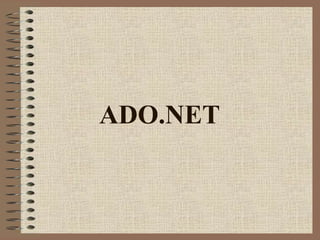 ADO.NET
 