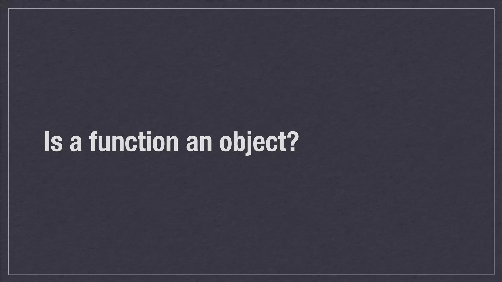 Is a function an object?

 