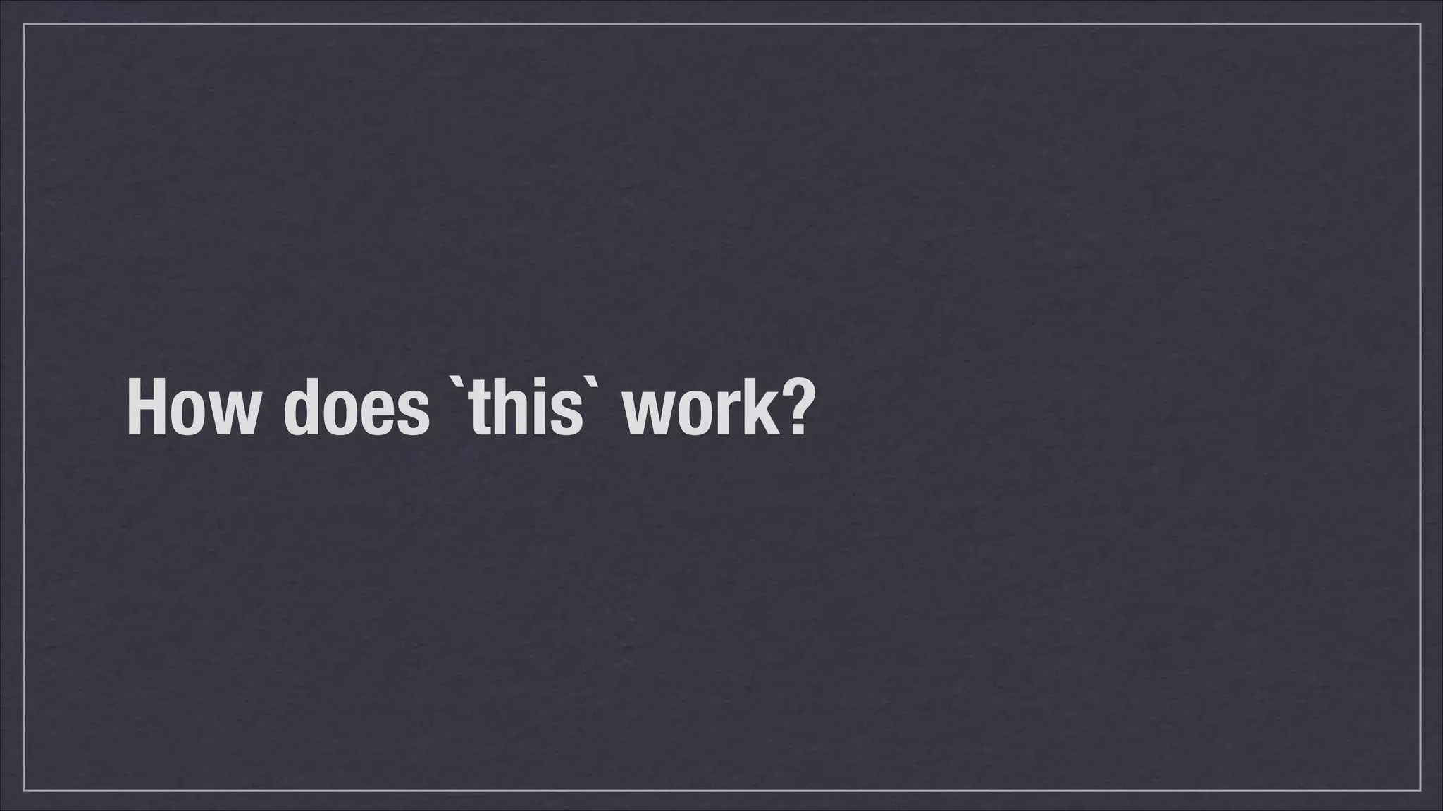 How does `this` work?

 