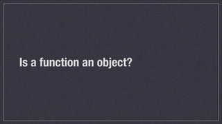Is a function an object?

 