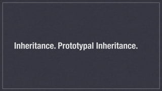 Inheritance. Prototypal Inheritance.

 
