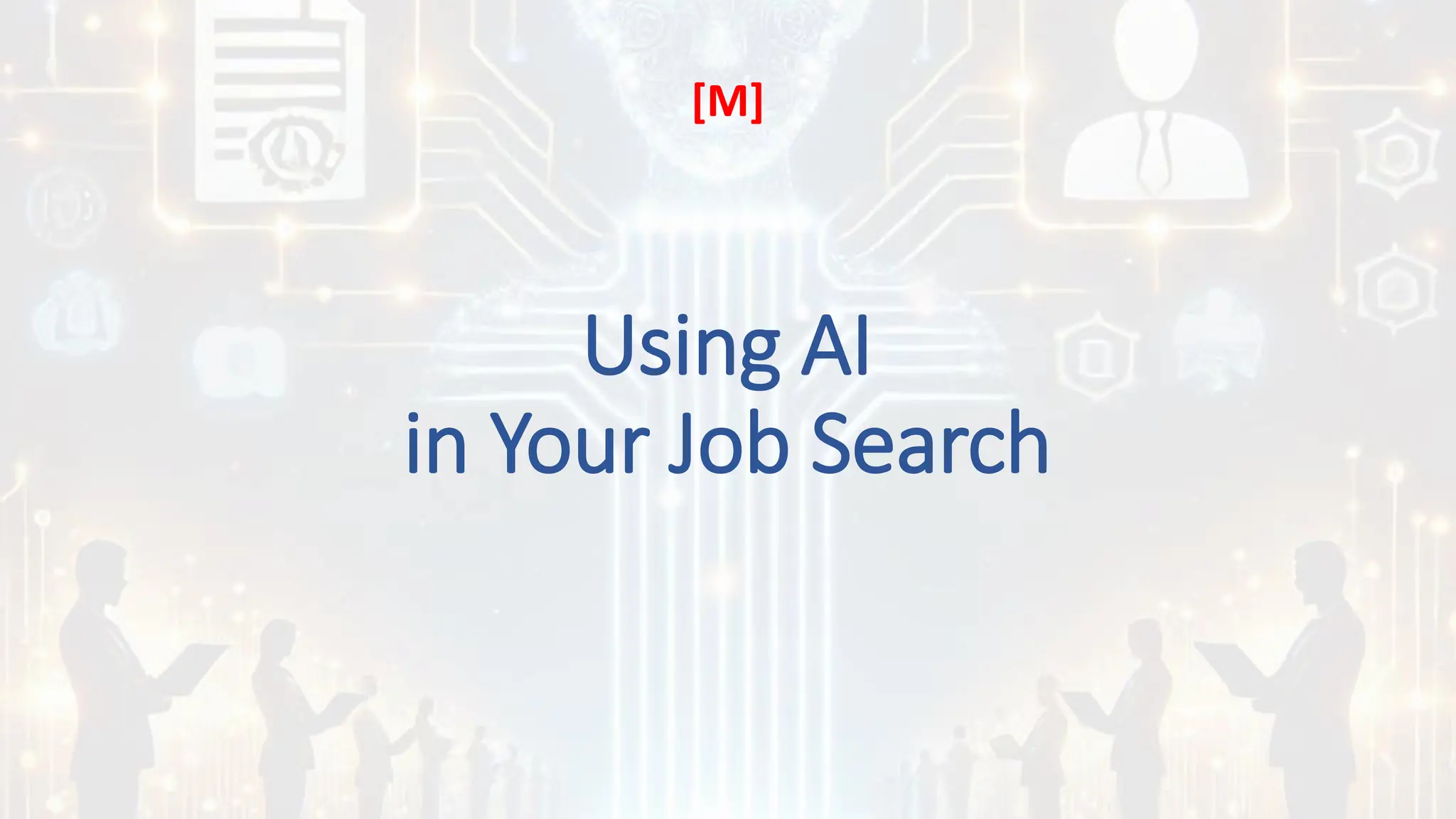 Using AI
in Your Job Search
[M]
 