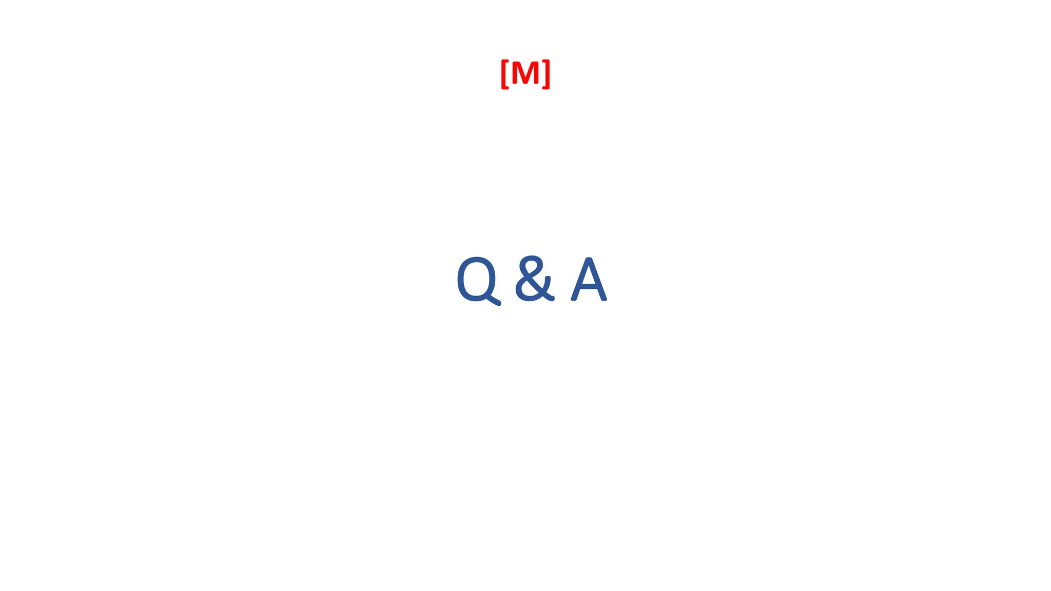 Q & A
[M]
 