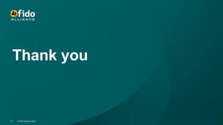 © FIDO Alliance 2025
21
21 © FIDO Alliance 2025
Thank you
 