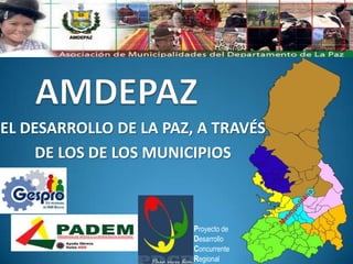 EL DESARROLLO DE LA PAZ, A TRAVÉS
     DE LOS DE LOS MUNICIPIOS



                        Proyecto de
                        Desarrollo
                        Concurrente
                        Regional
 