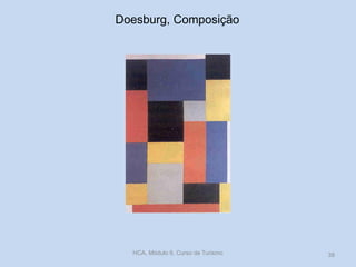 Doesburg, Composição
HCA, Módulo 9, Curso de Turismo 38
 