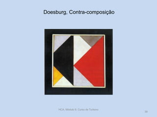 Doesburg, Contra-composição
HCA, Módulo 9, Curso de Turismo
39
 