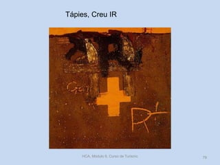 Tápies, Creu IR
HCA, Módulo 9, Curso de Turismo 79
 
