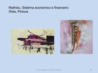 Mathieu, Sistema económico e financeiro
Wols, Pintura
HCA, Módulo 9, Curso de Turismo 86
 