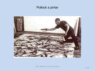 Pollock a pintar
HCA, Módulo 9, Curso de Turismo
91/20
 