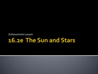 16.2e  The Sun and Stars Enhancement Lesson 