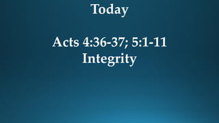 04 April 10 16 Acts 4 36 37 5 1 12 14a Integrity