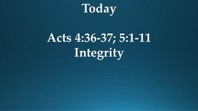04 April 10 16 Acts 4 36 37 5 1 12 14a Integrity