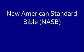 New American Standard
    Bible (NASB)
 