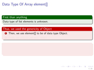 Images/cinvestav-
Data Type Of Array element[]
First than anything
Data type of list elements is unknown.
Thus, we used the genericity of Object
1 Then, we use element[] to be of data type Object.
2 Then, we cast to the new “Item.”
However
You cannot put elements of primitive data types (int, ﬂoat, double, char,
etc.) into our linear lists.
7 / 24
 