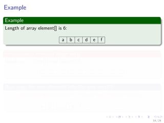 Images/cinvestav-
Example
Example
Length of array element[] is 6:
a b c d e f
First create a new and larger array
NewArray = (Item[]) new Object[12]
- - - - - - - - - - - -
Now copy the new elements into the new array!!!
System.arraycopy(element, 0, newArray, 0, element.length);
a b c d e f - - - - - -
14 / 24
 
