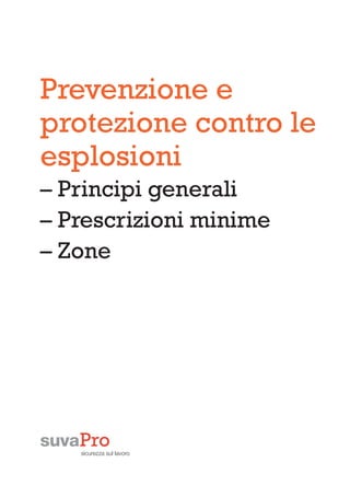 sicurezza sul lavoro
Prevenzione e
protezione contro le
esplosioni
– Principi generali
– Prescrizioni minime
– Zone
 