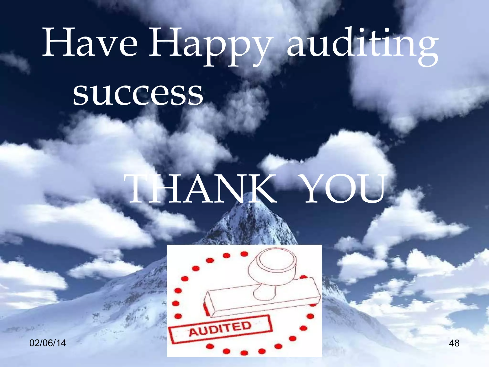 Have Happy auditing
success
THANK YOU

02/06/14

www.caaa.in

48

48

 