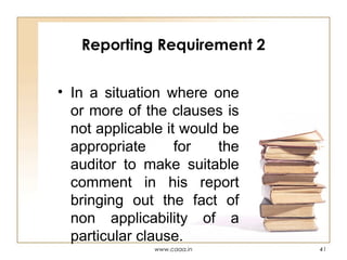 Reporting Requirement 2
• In a situation where one
or more of the clauses is
not applicable it would be
appropriate
for
the
auditor to make suitable
comment in his report
bringing out the fact of
non applicability of a
particular clause.
www.caaa.in

41

 