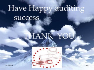 Have Happy auditing
success
THANK YOU

02/06/14

www.caaa.in

48

48

 