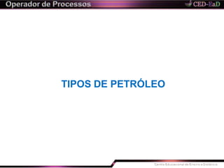 TIPOS DE PETRÓLEO
 