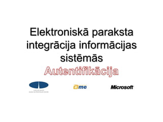 Elektroniskā paraksta integrācija informācijas sistēmāsAutentifikācija 
