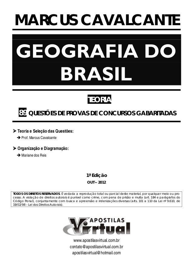 MARCUS CAVALCANTE
GEOGRAFIA DO
BRASIL
TEORIA
89 QUESTÕES DE PROVAS DE CONCURSOS GABARITADAS
Teoria e Seleção das Questões:...