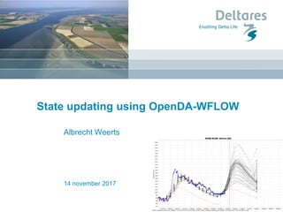 14 november 2017
State updating using OpenDA-WFLOW
Albrecht Weerts
 