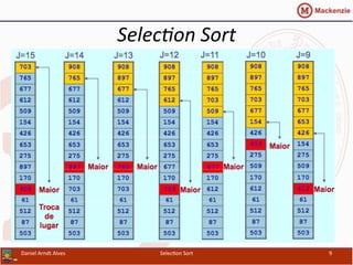 Selec%on	
  Sort	
  
Daniel	
  Arndt	
  Alves	
   Selec0on	
  Sort	
   9	
  
 
