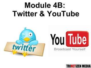 Module 4B:  Twitter & YouTube 