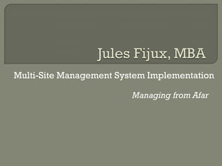 Multi-Site Management System Implementation
Managing from Afar
 