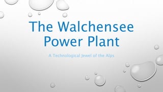 The Walchensee
Power Plant
A Technological Jewel of the Alps
 
