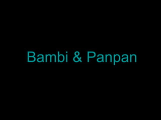 Bambi & Panpan 