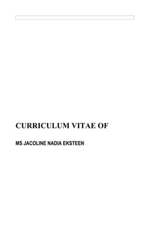 CURRICULUM VITAE OF
MS JACOLINE NADIA EKSTEEN
 