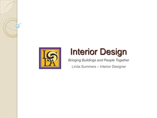 Interior Design
Bringing Buildings and People Together
  Linda Summers – Interior Designer
 