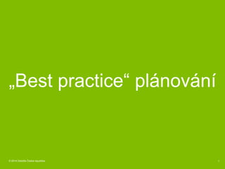 © 2014 Deloitte Česká republika 1
„Best practice“ plánování
 