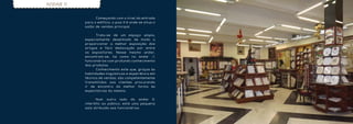 ANDAR O


          	     Começando com o nível da entrada
          para o edifício, o piso 0 é onde se situa o
          salão de vendas principal.

          	      Trata-se de um espaço amplo,
          especialmente desenhado de modo a
          proporcionar a melhor exposição dos
          artigos e fácil deslocação por entre
          os expositores. Nesse mesmo andar,
          encontram-se, tal como no andar -1,
          funcionários com profundo conhecimento
          dos produtos.
          	      Conhecimento este que, graças às
          habilidades linguísticas e experiência em
          técnica de vendas, são competentemente
          transmitidos aos clientes procurando
          ir de encontro da melhor forma às
          expectativas do mesmo.

          	     Num outro lado do andar 0,
          interdito ao público, está uma pequena
          sala atribuída aos funcionários.
 