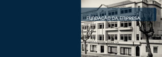 FUNDAÇÃO DA EMPRESA
 